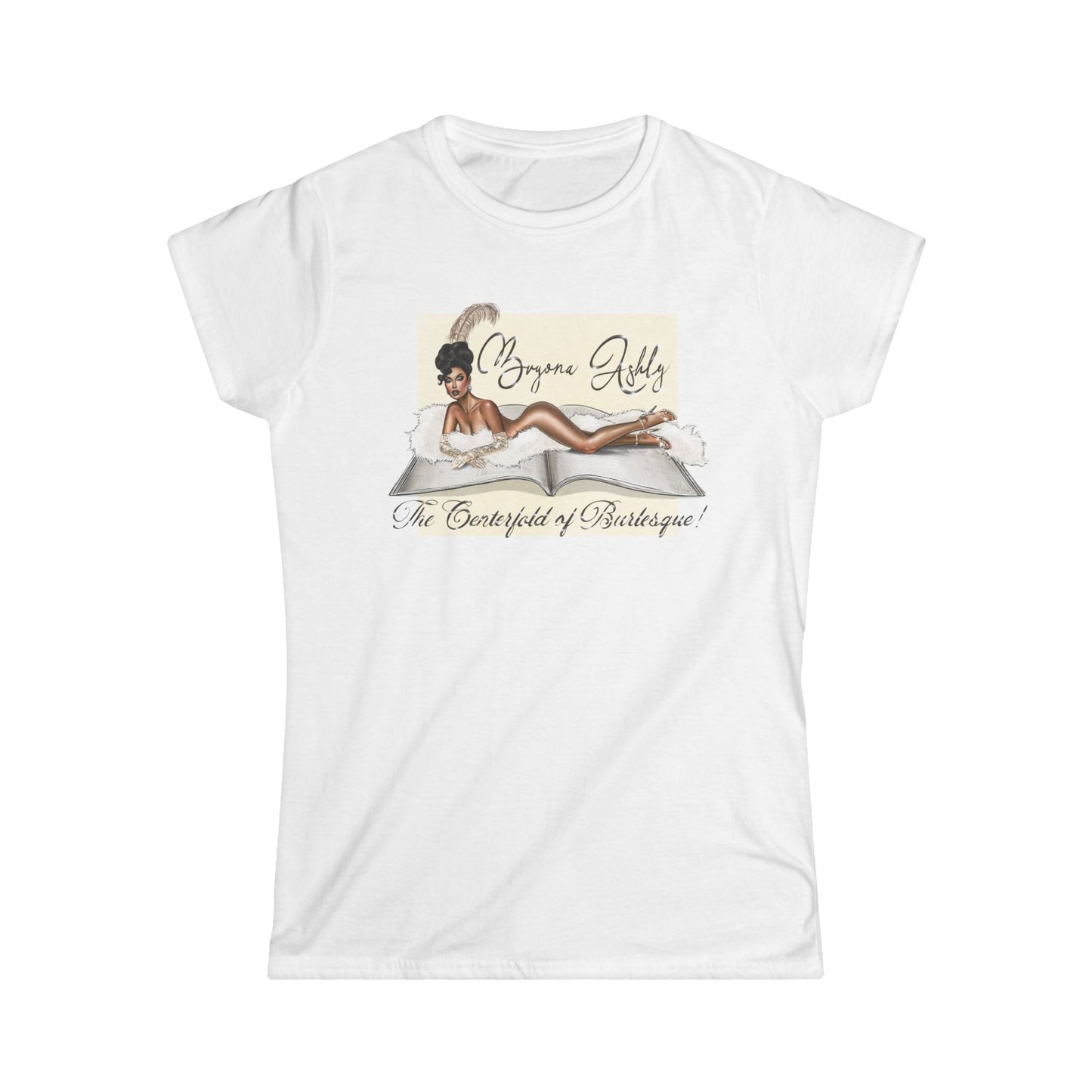 " The Centerfold of Burlesque " Women's Soft Tee